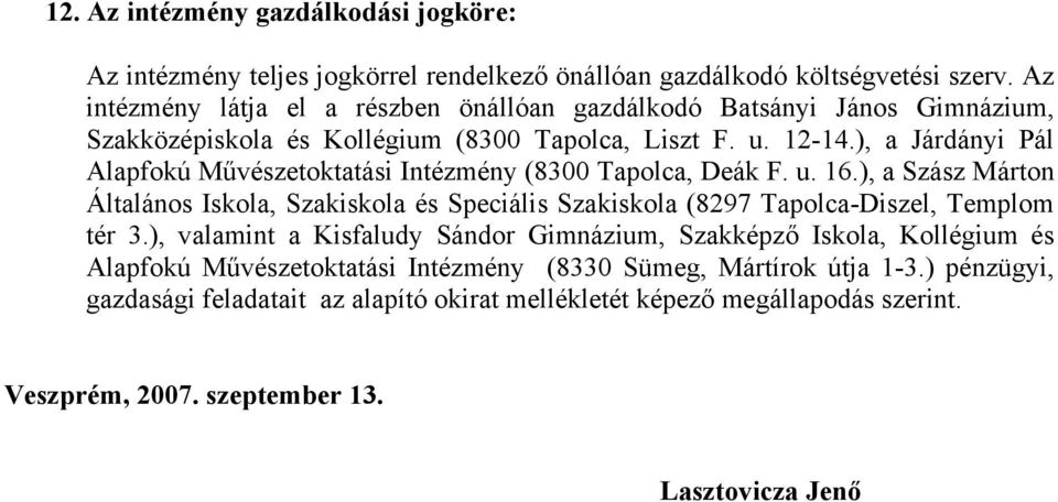 ), a Járdányi Pál Alapfokú Művészetoktatási Intézmény (8300 Tapolca, Deák F. u. 16.