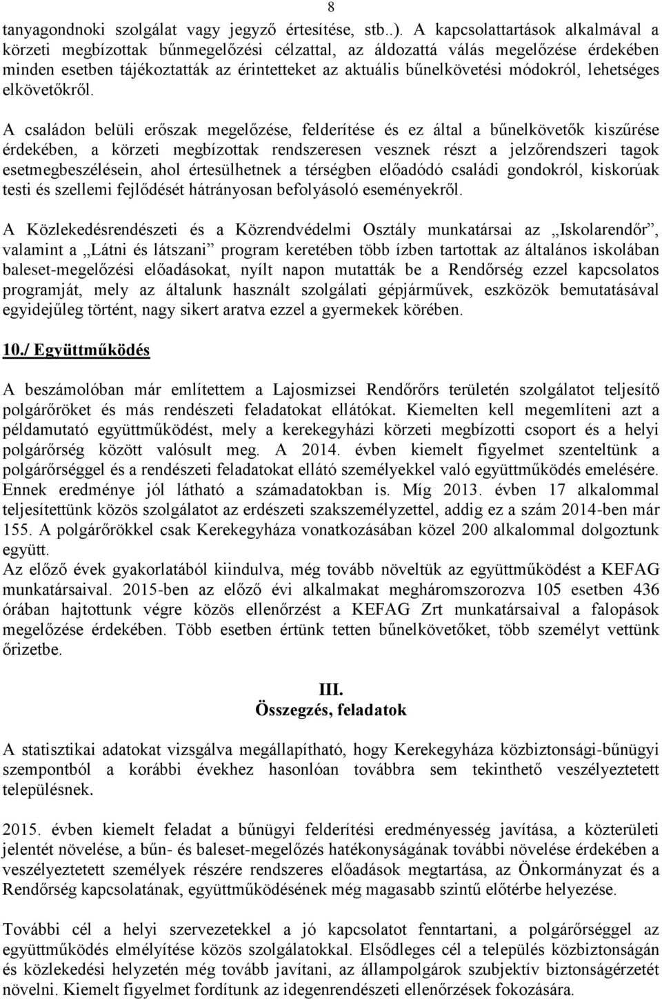 lehetséges elkövetőkről.