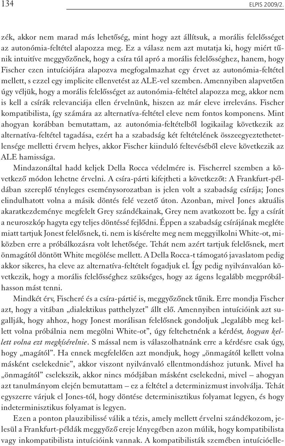 autonómia-feltétel mellett, s ezzel egy implicite ellenvetést az ALE-vel szemben.