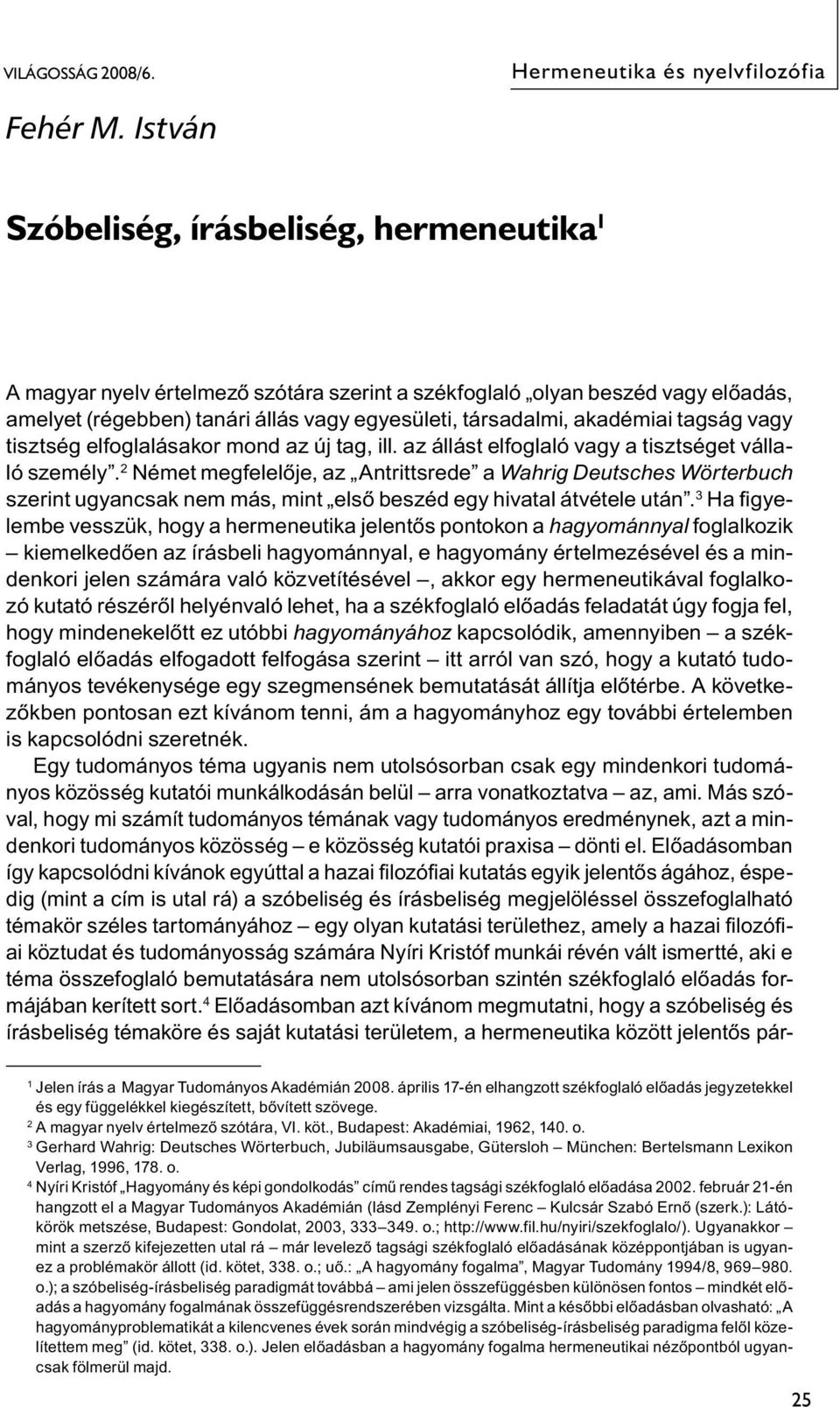 tagság vagy tisztség elfoglalásakor mond az új tag, ill. az állást elfoglaló vagy a tisztséget vállaló személy.