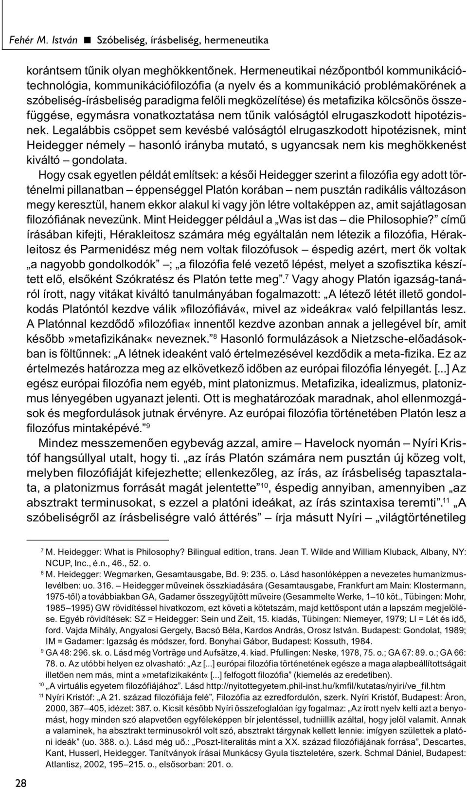 összefüggése, egymásra vonatkoztatása nem tűnik valóságtól elrugaszkodott hipotézisnek.