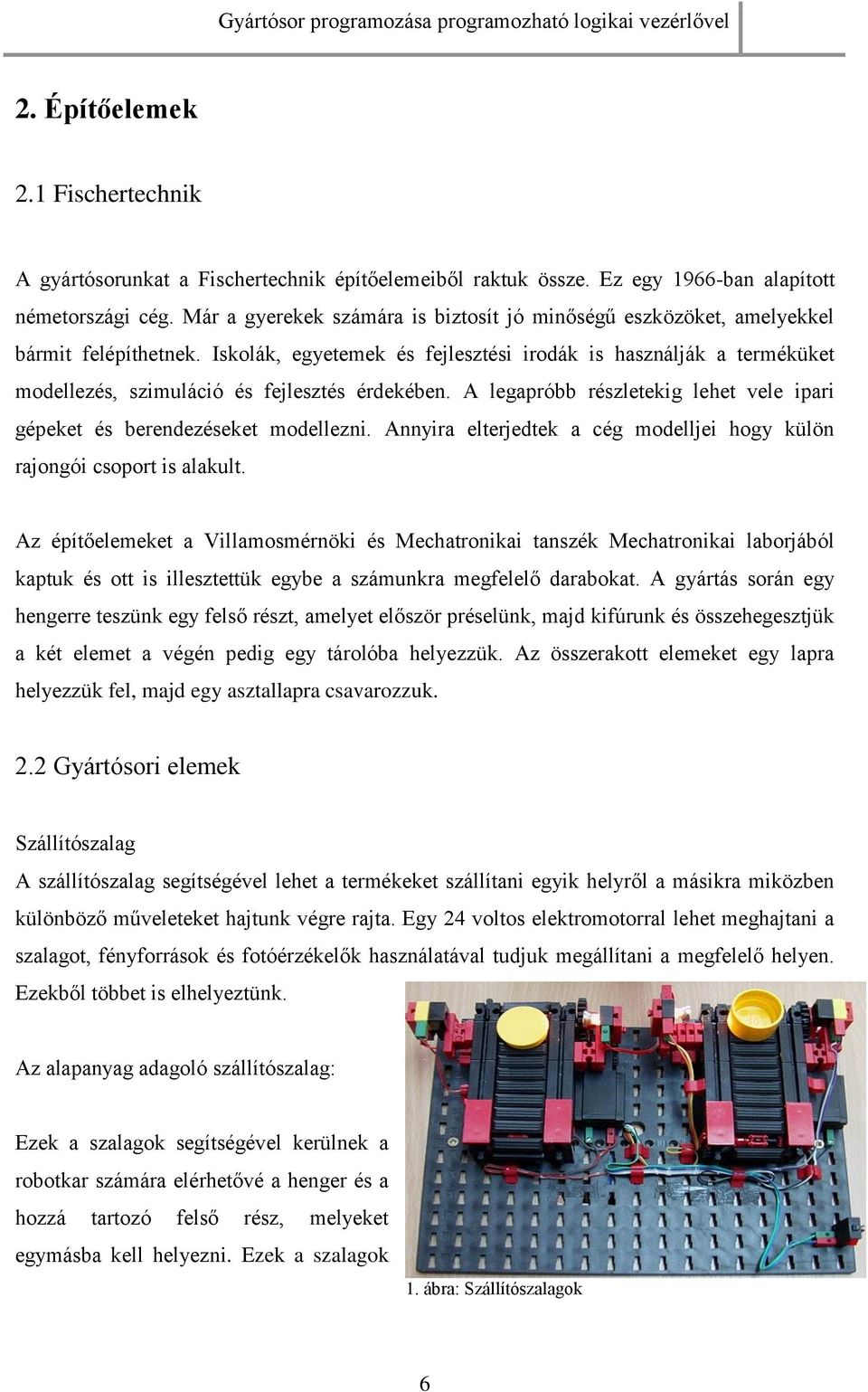 Iskolák, egyetemek és fejlesztési irodák is használják a terméküket modellezés, szimuláció és fejlesztés érdekében. A legapróbb részletekig lehet vele ipari gépeket és berendezéseket modellezni.