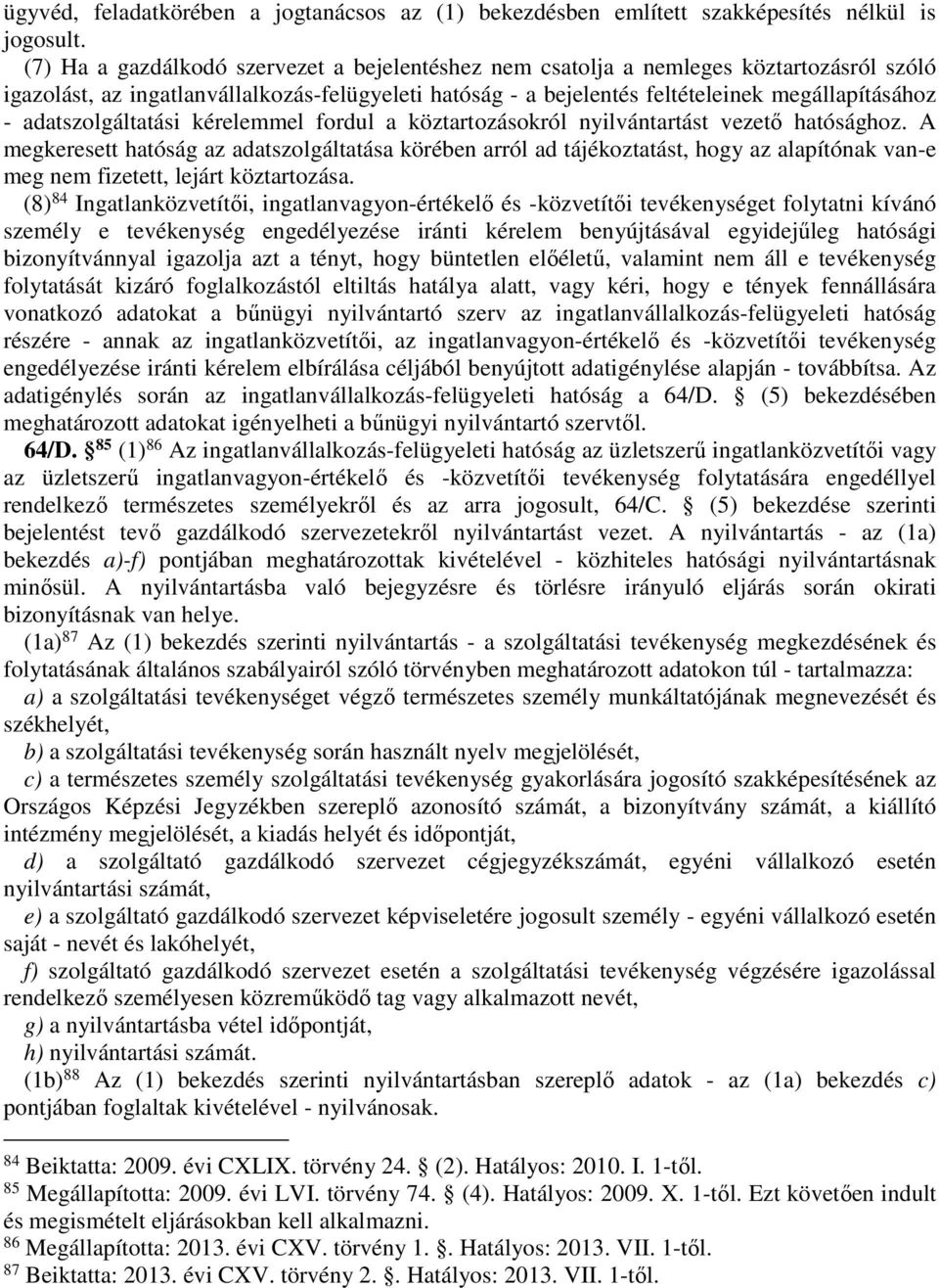 adatszolgáltatási kérelemmel fordul a köztartozásokról nyilvántartást vezető hatósághoz.