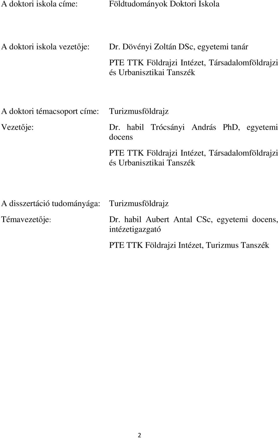 címe: Vezetıje: Turizmusföldrajz Dr.