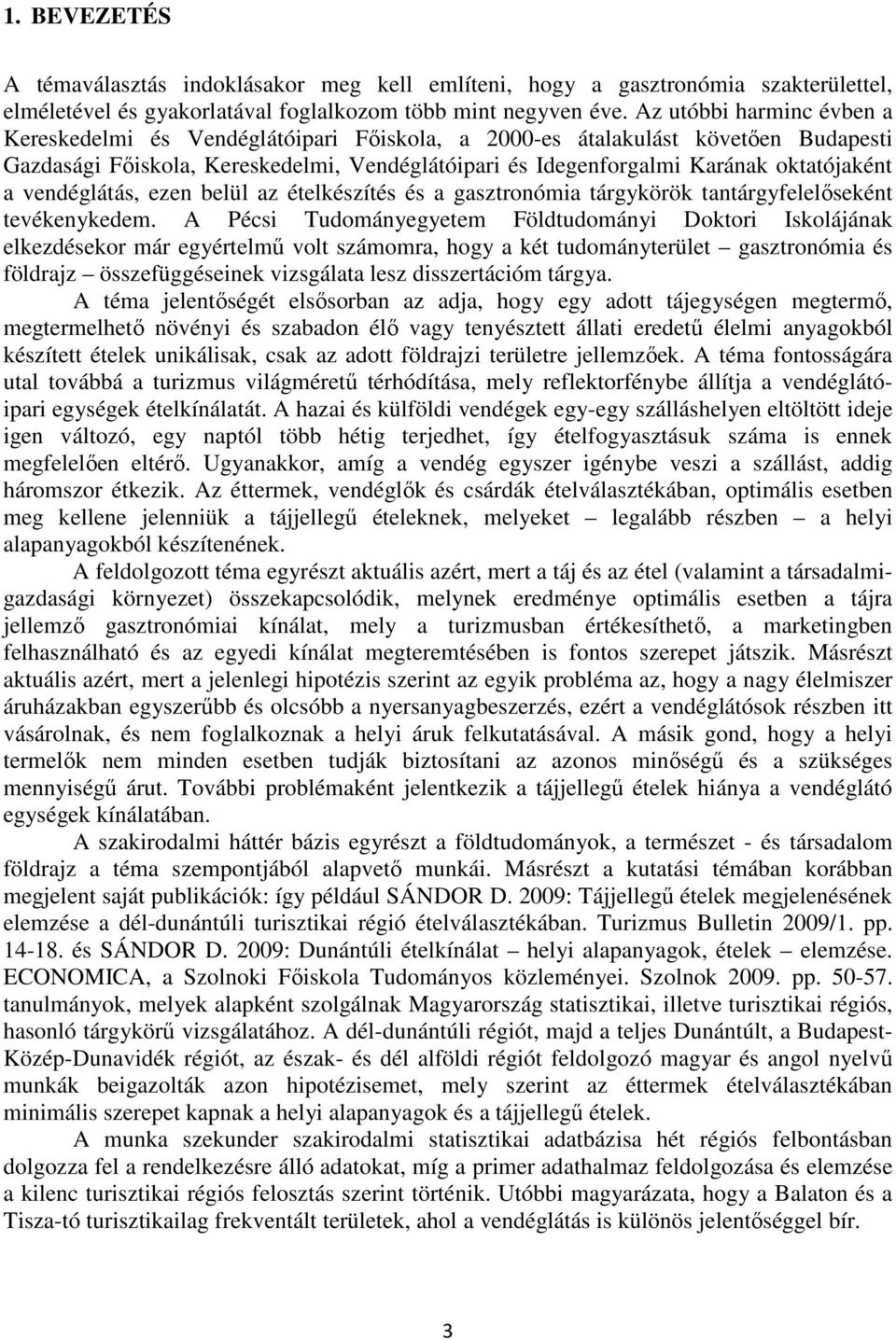 vendéglátás, ezen belül az ételkészítés és a gasztronómia tárgykörök tantárgyfelelıseként tevékenykedem.
