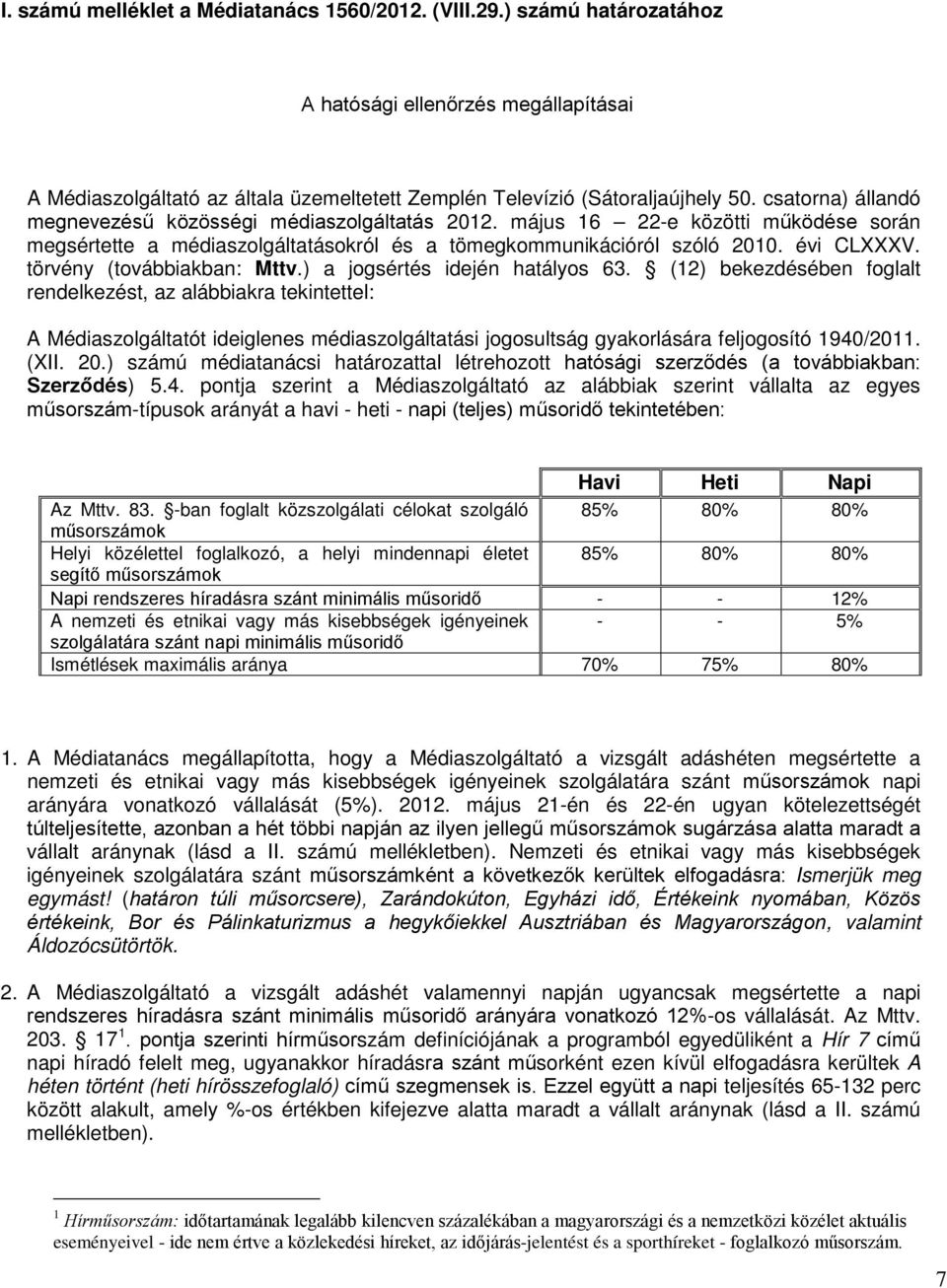 törvény (továbbiakban: Mttv.) a jogsértés idején hatályos 63.