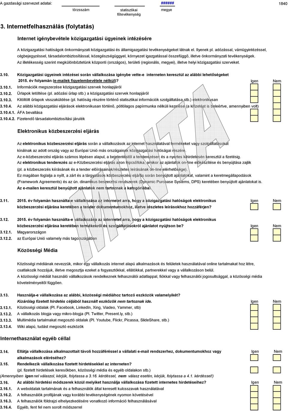 Az illetékesség szerint megkülönböztetünk központi (országos), területi (regionális, i), illetve helyi közigazgatási szerveket. 3.10.