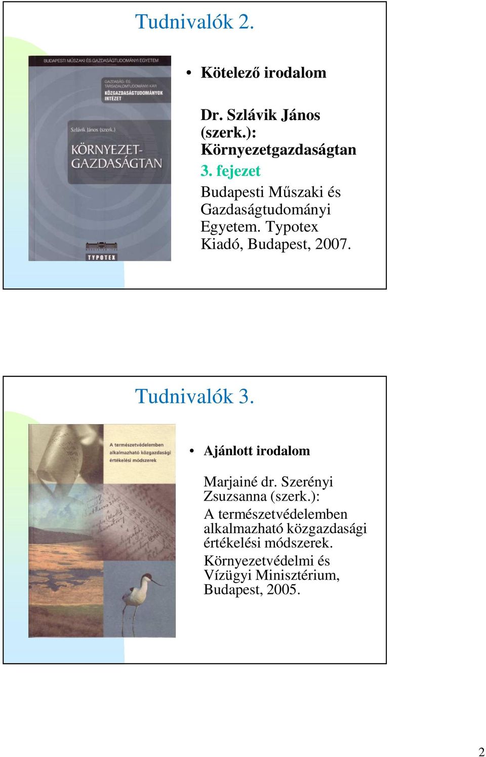 Tudnivalók 3. Ajánlott irodalom Marjainé dr. Szerényi Zsuzsanna (szerk.