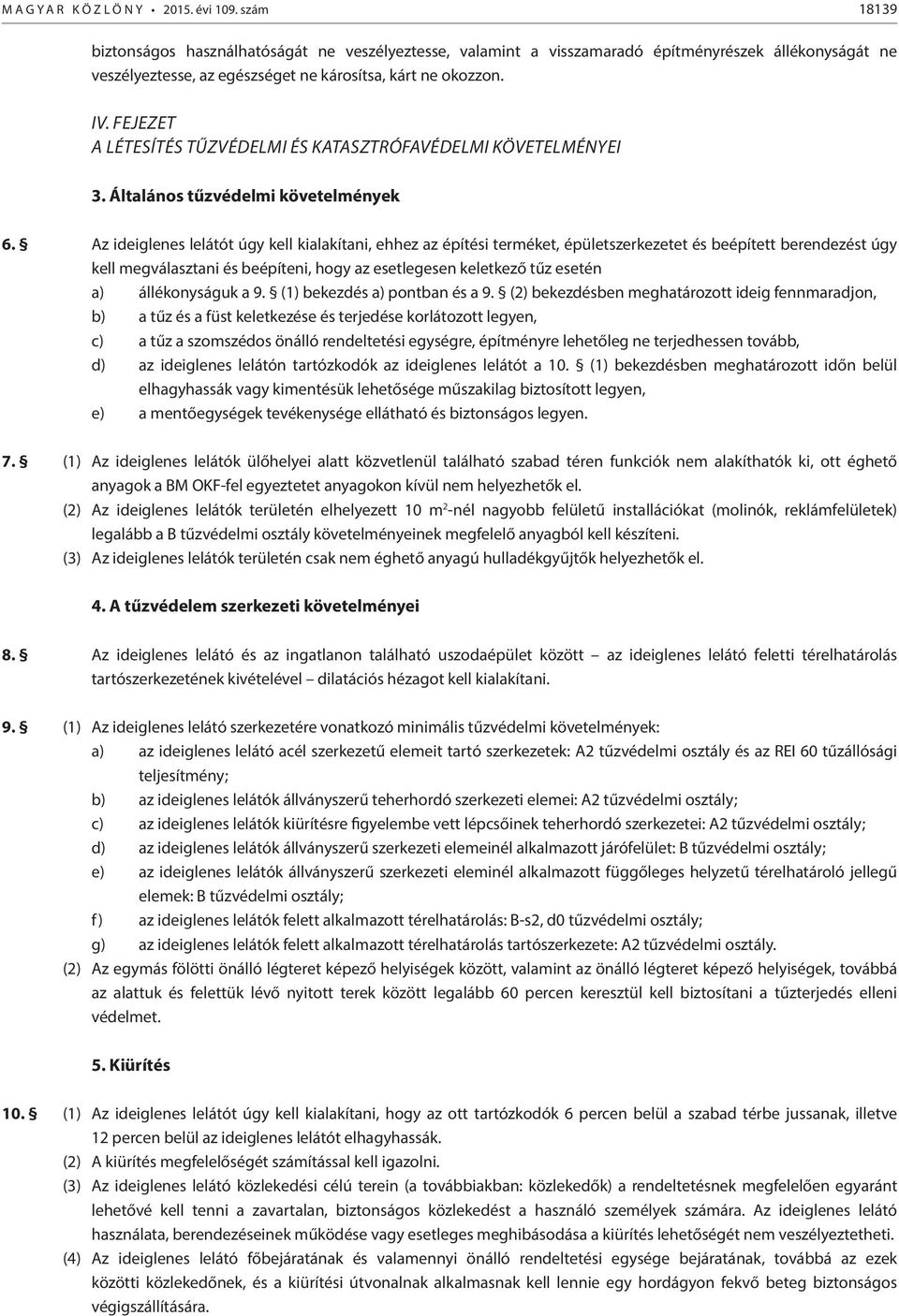 FEJEZET A LÉTESÍTÉS TŰZVÉDELMI ÉS KATASZTRÓFAVÉDELMI KÖVETELMÉNYEI 3. Általános tűzvédelmi követelmények 6.