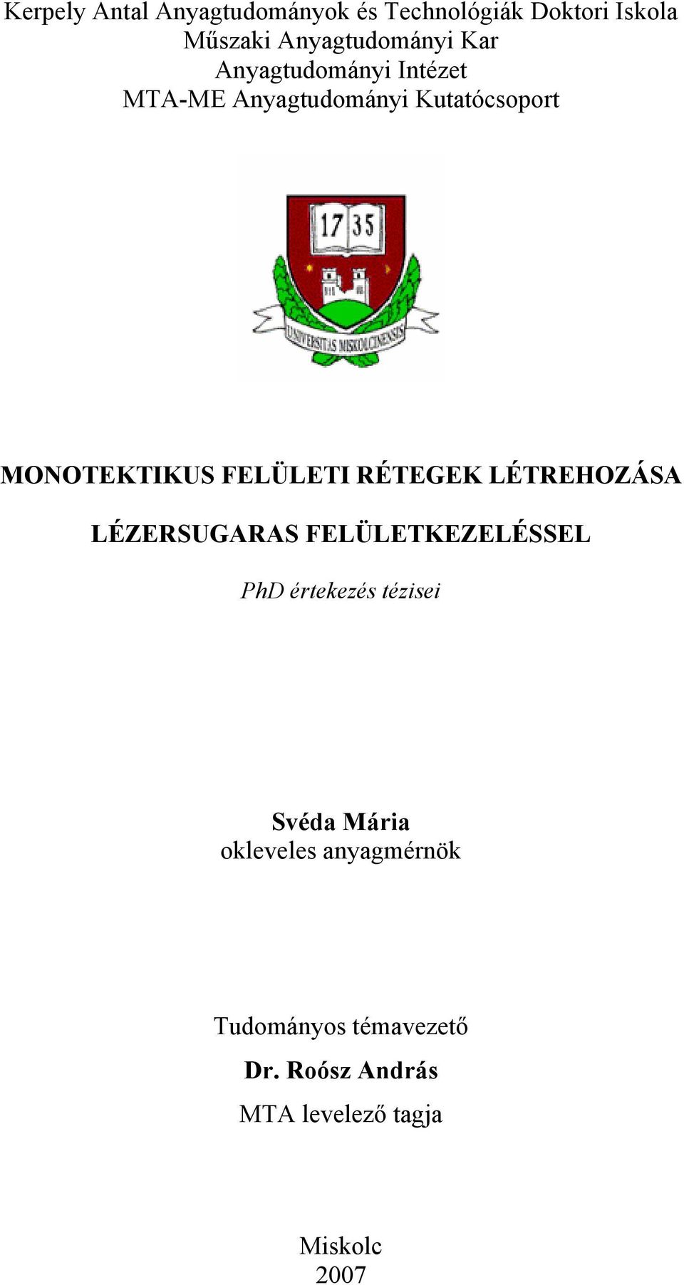 RÉTEGEK LÉTREHOZÁSA LÉZERSUGARAS FELÜLETKEZELÉSSEL PhD értekezés tézisei Svéda Mária