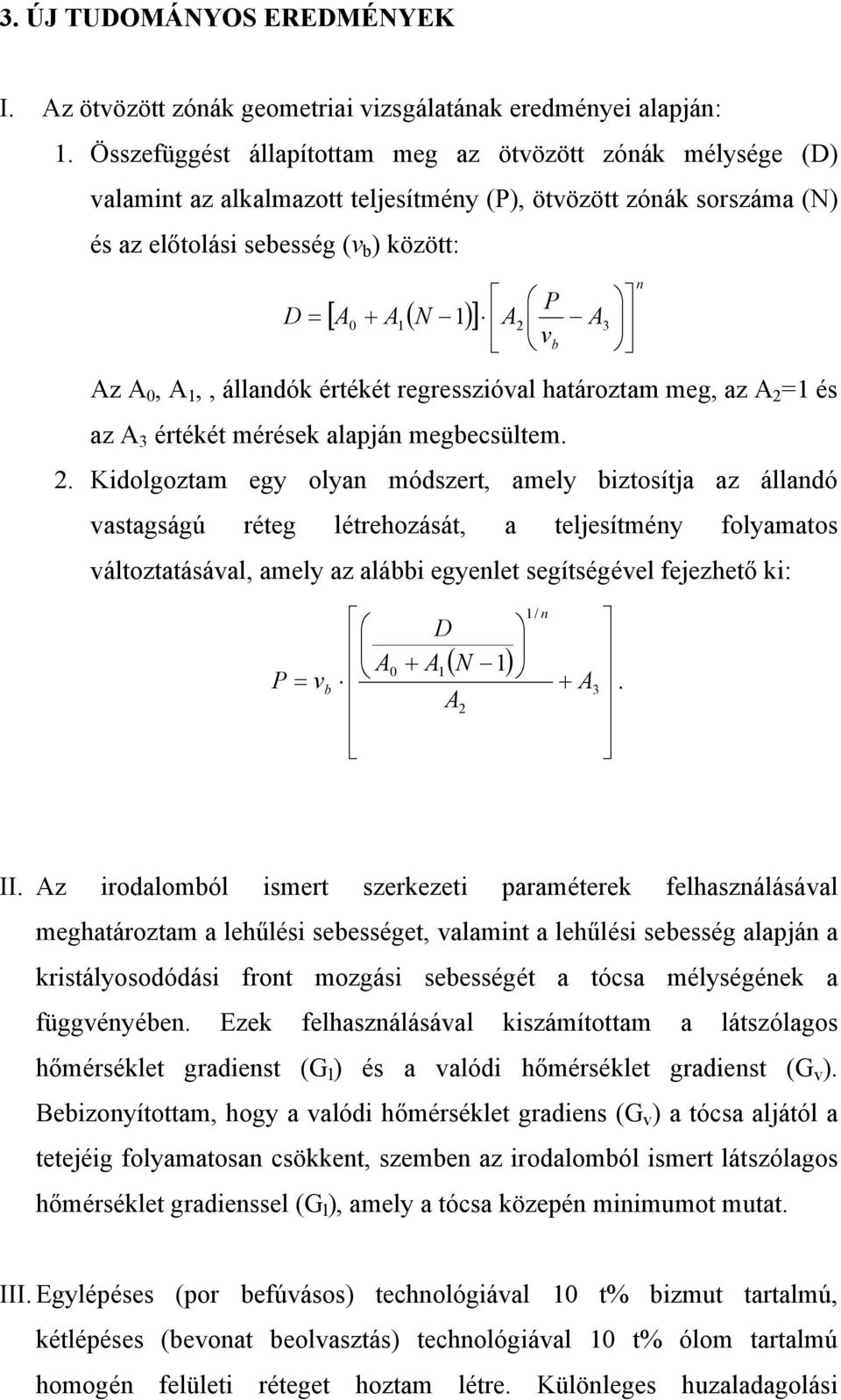 A2 A3 vb Az A 0, A 1,, állandók értékét regresszióval határoztam meg, az A 2 