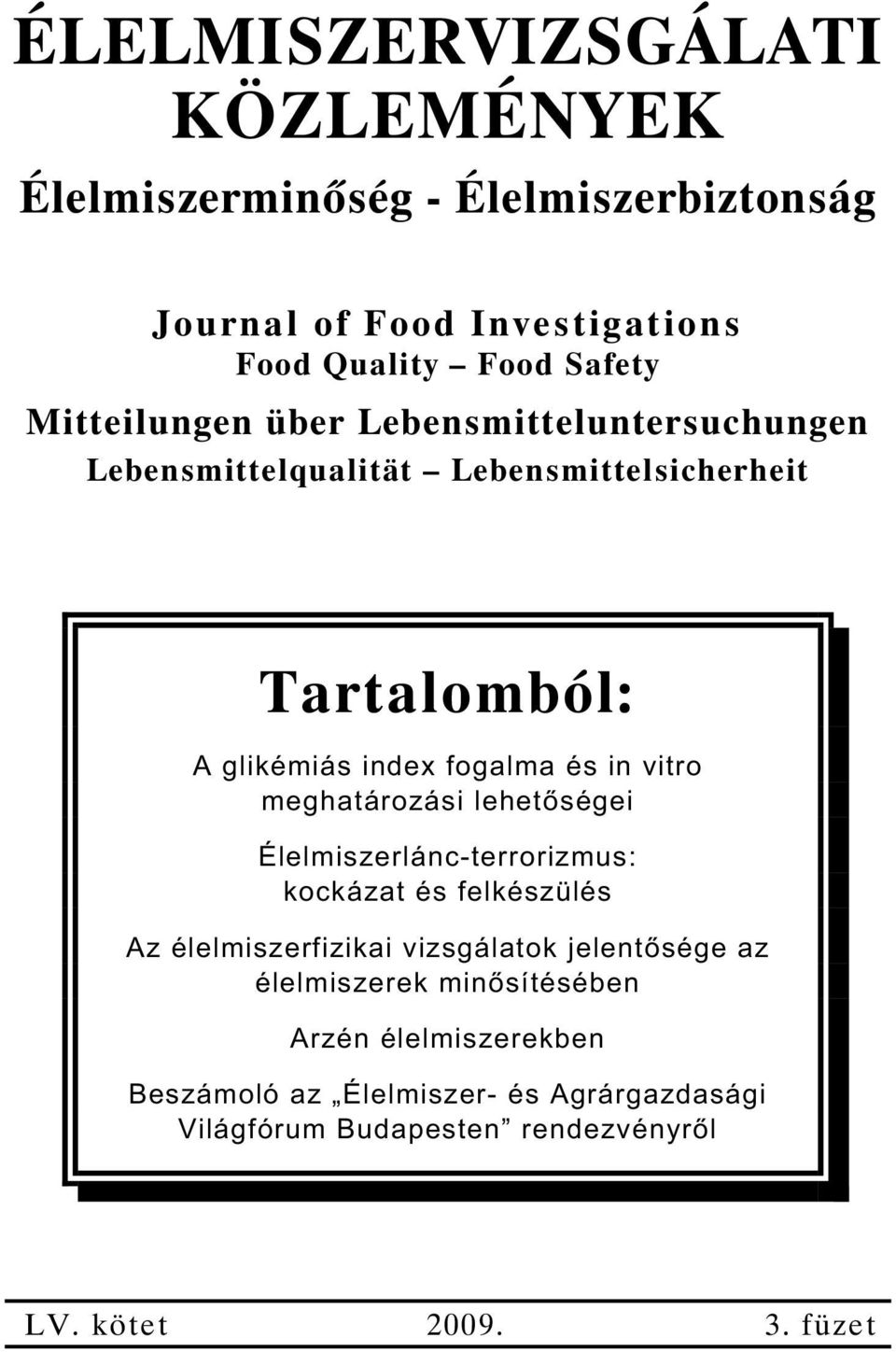 vitro meghatározási lehet ségei Élelmiszerlánc-terrorizmus: kockázat és felkészülés Az élelmiszerfizikai vizsgálatok jelent sége az