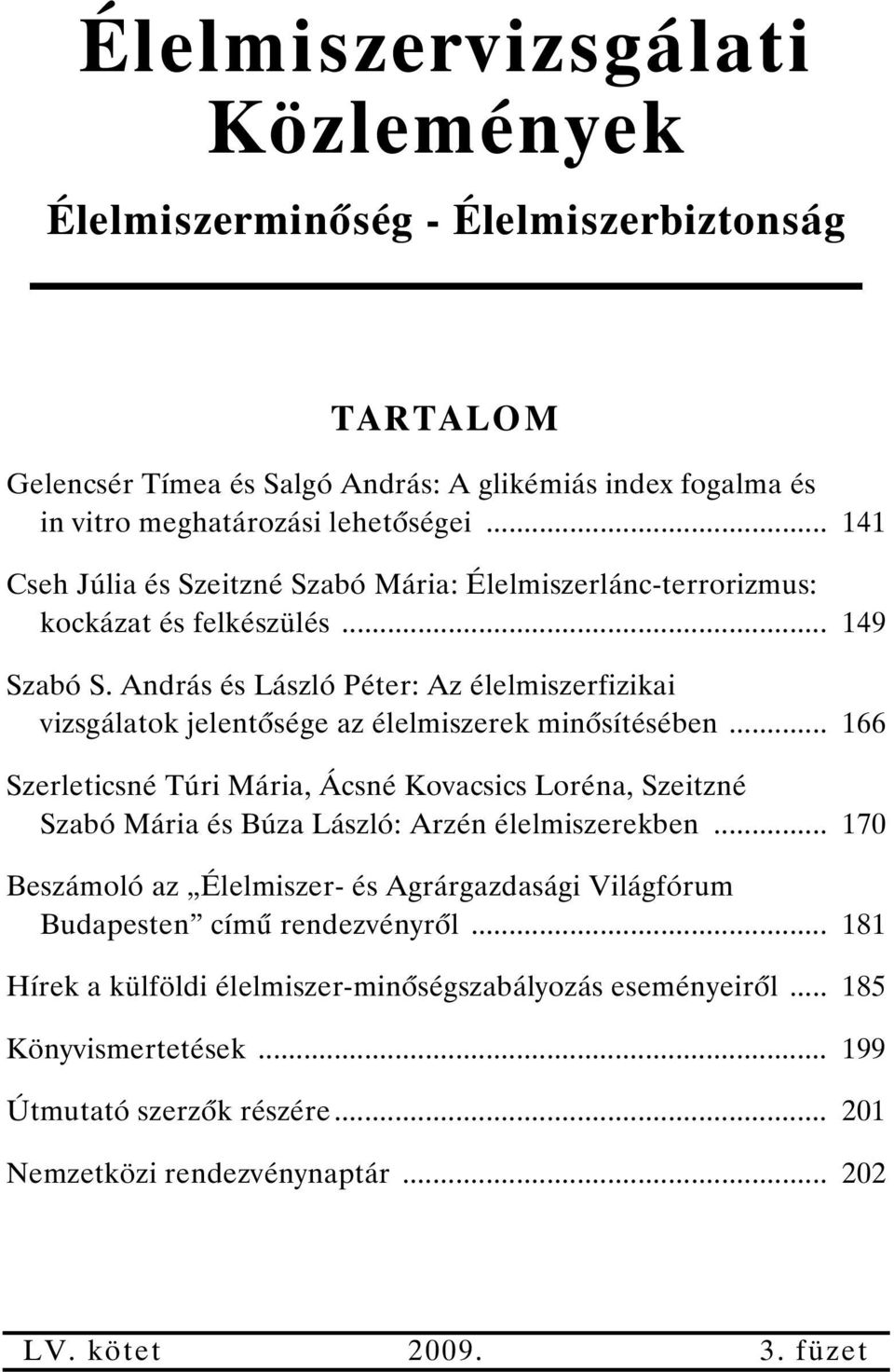 András és László Péter: Az élelmiszerfizikai vizsgálatok jelent sége az élelmiszerek min sítésében.