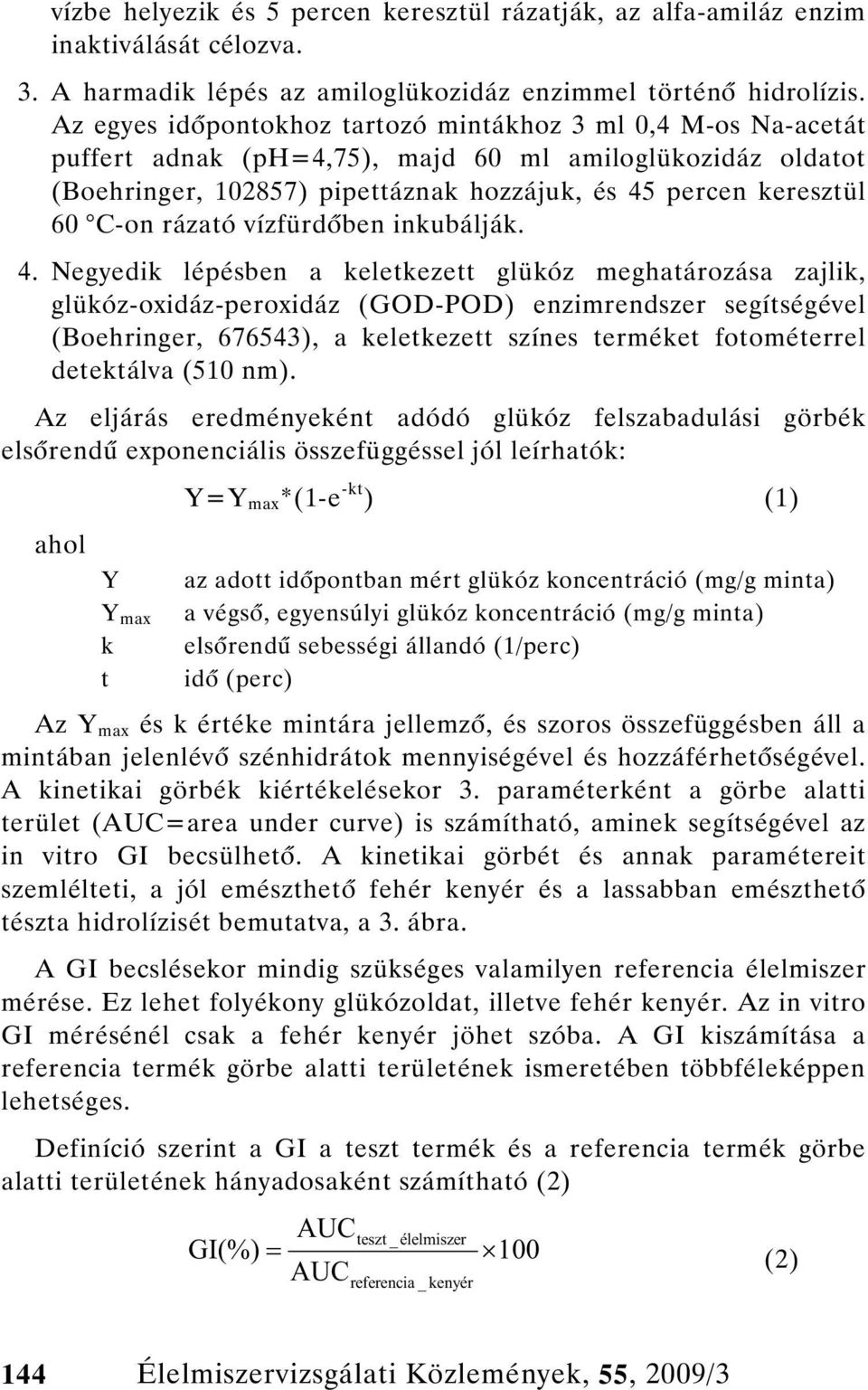rázató vízfürd ben inkubálják. 4.