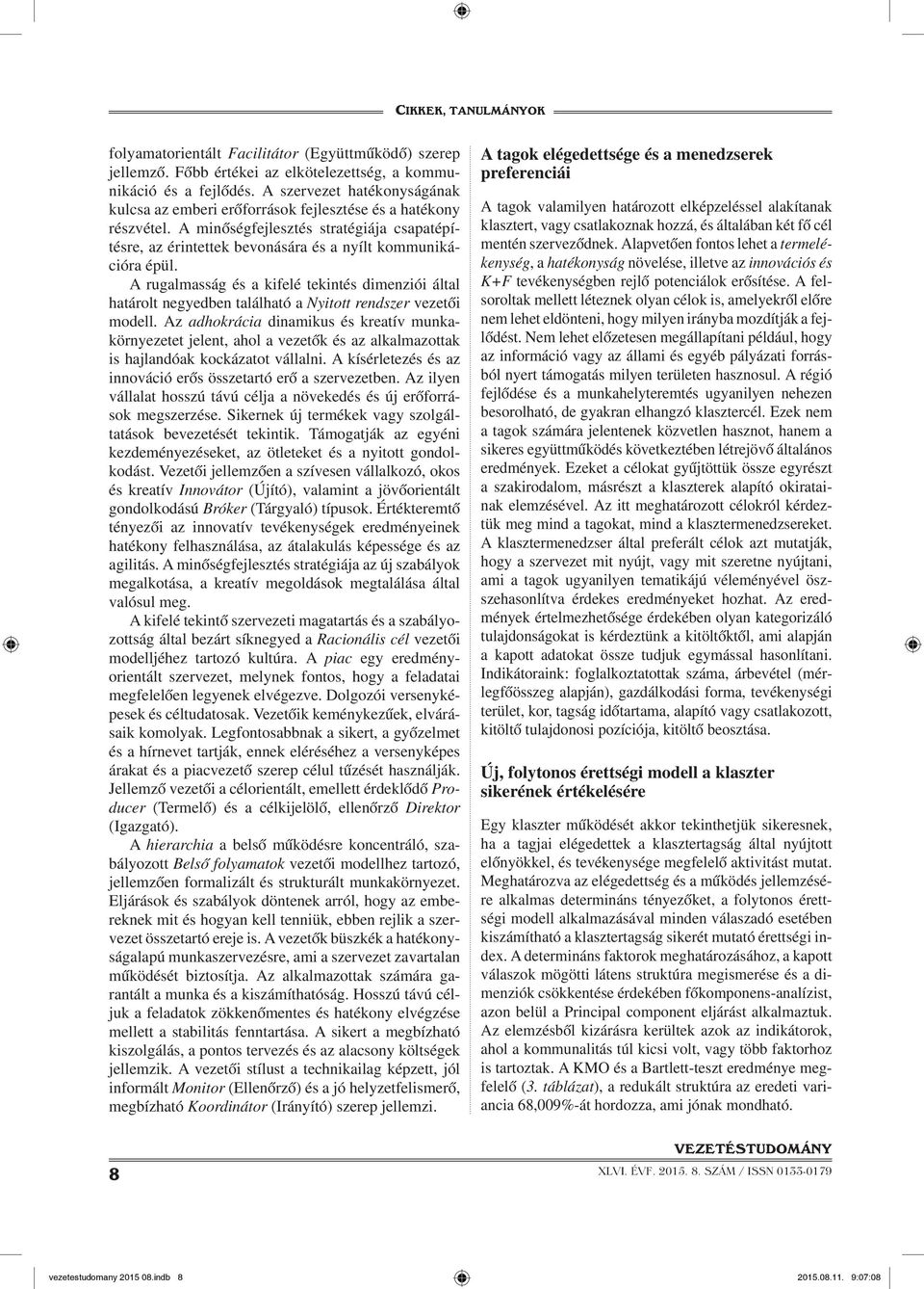 A rugalmasság és a kifelé tekintés dimenziói által határolt negyedben található a Nyitott rendszer vezetői modell.
