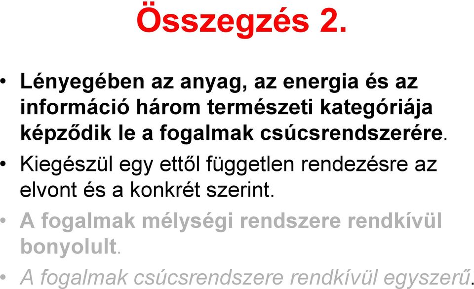 kategóriája képződik le a fogalmak csúcsrendszerére.