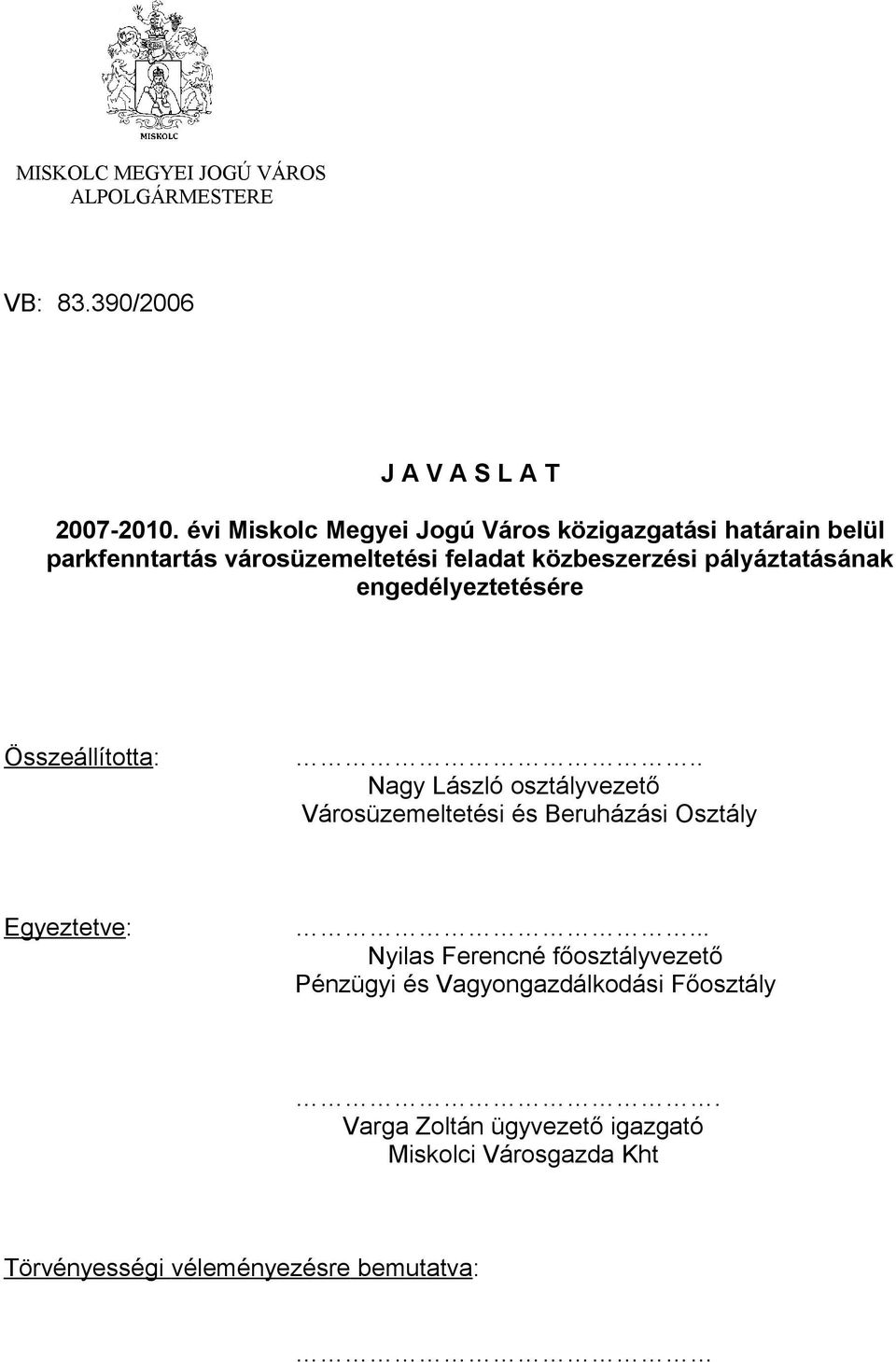 pályáztatásának engedélyeztetésére Összeállította:.