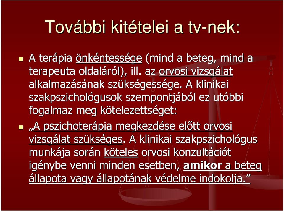 A klinikai szakpszichológusok szempontjából l ez utóbbi fogalmaz meg kötelezettsk telezettséget: A A pszichoterápia pia