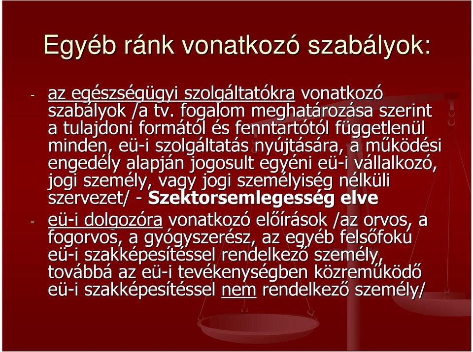 alapján n jogosult egyéni eü-i vállalkozó, jogi személy, vagy jogi személyis lyiség g nélkn lküli li szervezet/ - Szektorsemlegesség g elve - eü-i dolgozóra vonatkozó