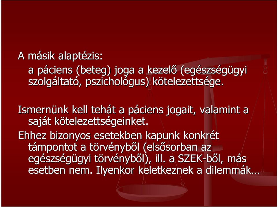 Ismernünk nk kell tehát t a páciens p jogait, valamint a saját t kötelezettsk telezettségeinket.