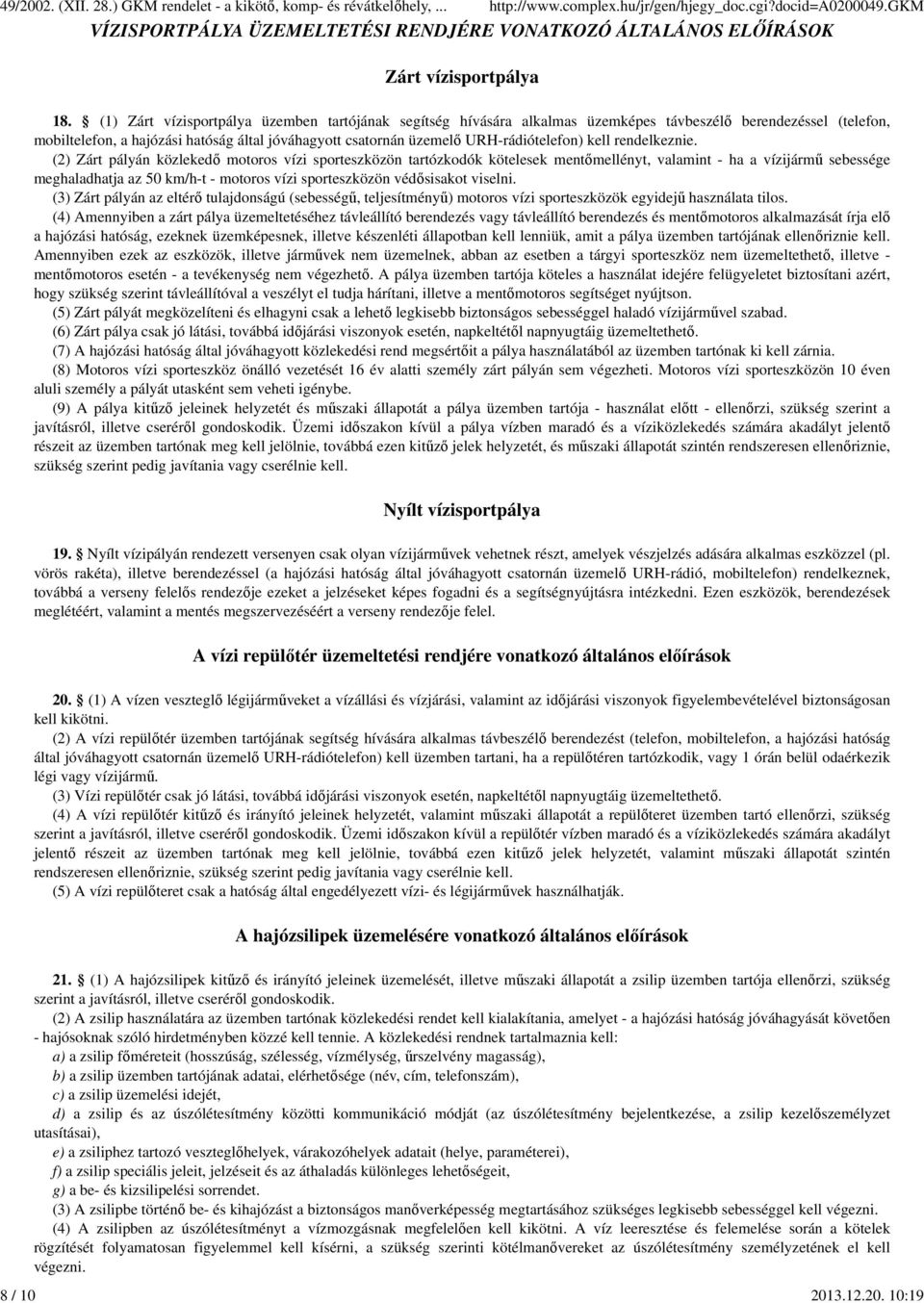 URH-rádiótelefon) kell rendelkeznie.
