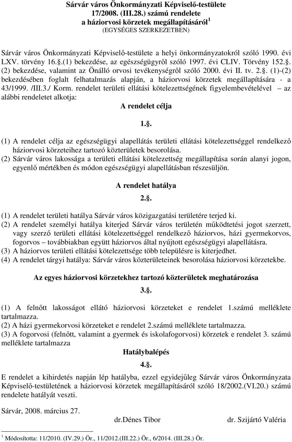 Sárvár város Önkormányzati Képviselő-testülete 17/2008. (III.28.) számú  rendelete a háziorvosi körzetek megállapításáról 1 (EGYSÉGES SZERKEZETBEN)  - PDF Ingyenes letöltés