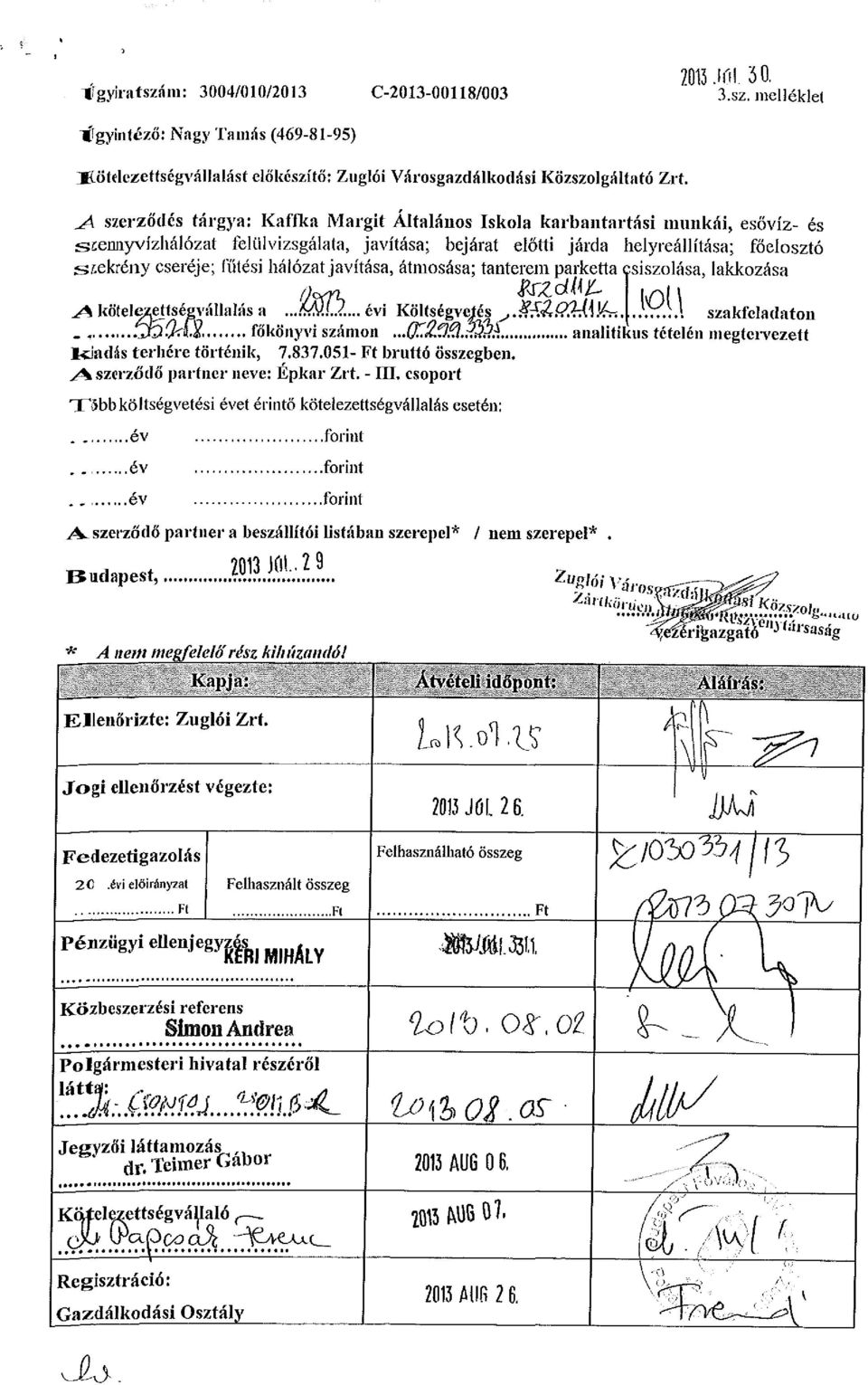 fűtési hálózat javítása, átmosása; tanterem parketta csiszolása, lakkozása JS kötelezettségvállalás a...í^v.l?... évi Költségvetés ^.&&Í?M\&%..J.Y...1 szakfeladaton - ÓöSífS. főkönyvi számon...qr.
