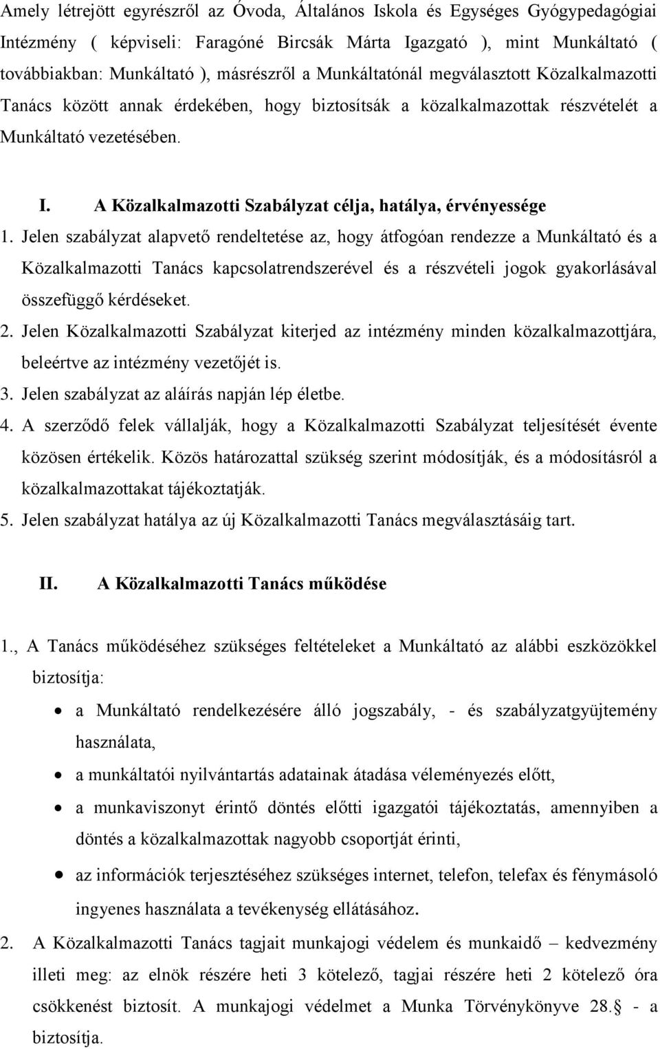 A Közalkalmazotti Szabályzat célja, hatálya, érvényessége 1.