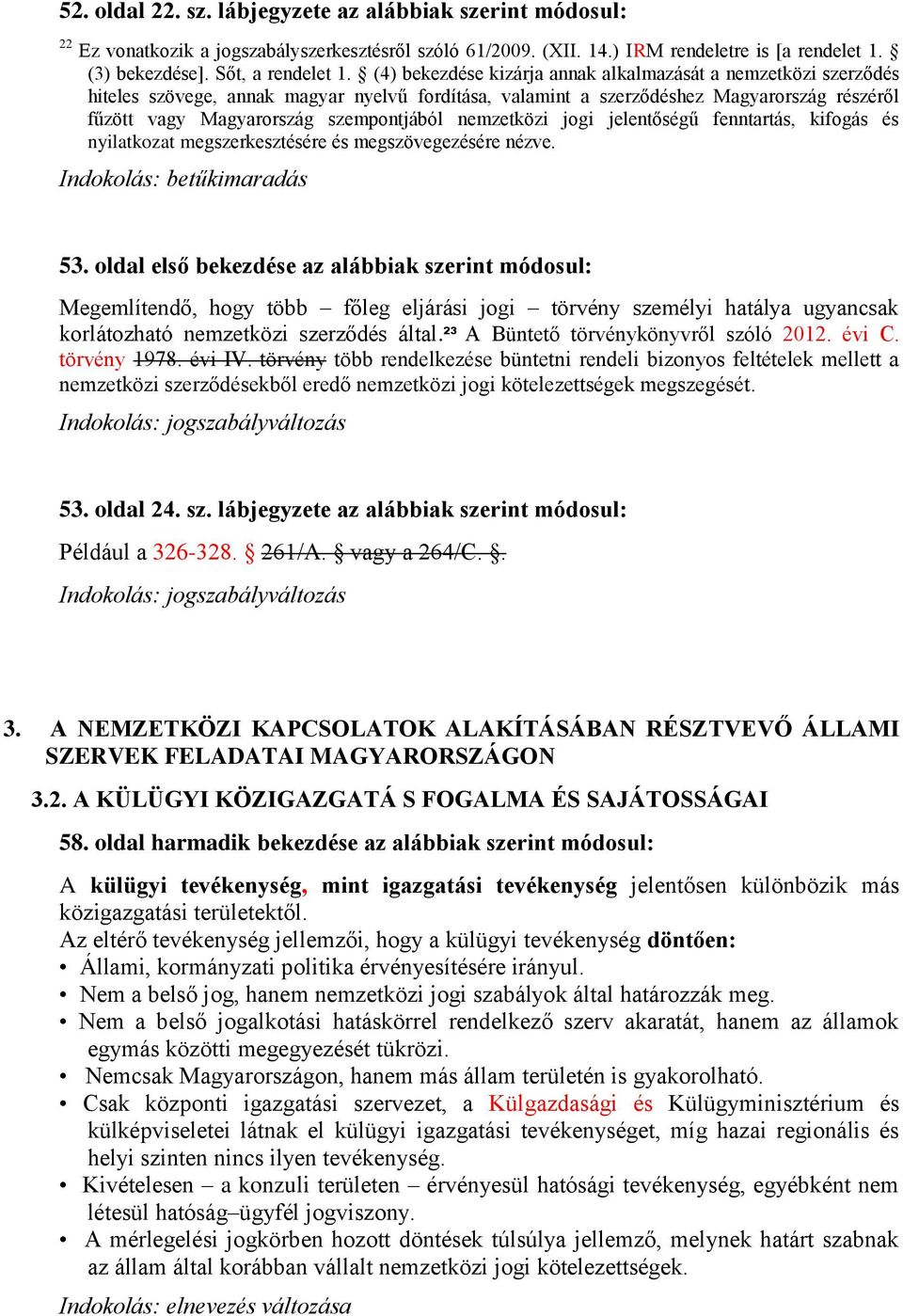 nemzetközi jogi jelentőségű fenntartás, kifogás és nyilatkozat megszerkesztésére és megszövegezésére nézve. Indokolás: betűkimaradás 53.