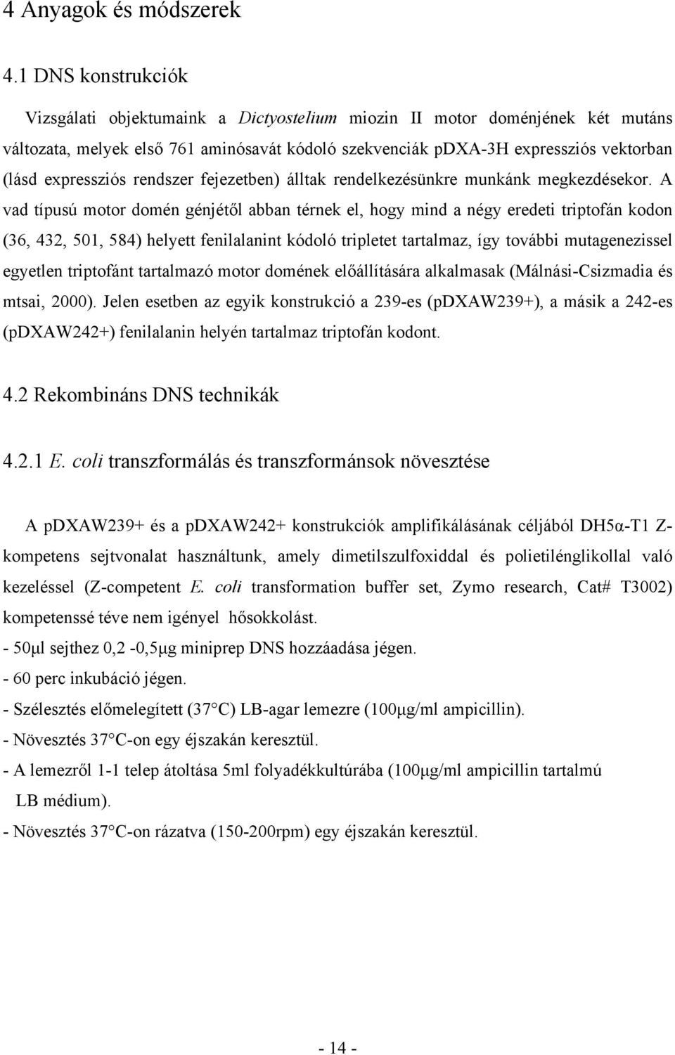expressziós rendszer fejezetben) álltak rendelkezésünkre munkánk megkezdésekor.