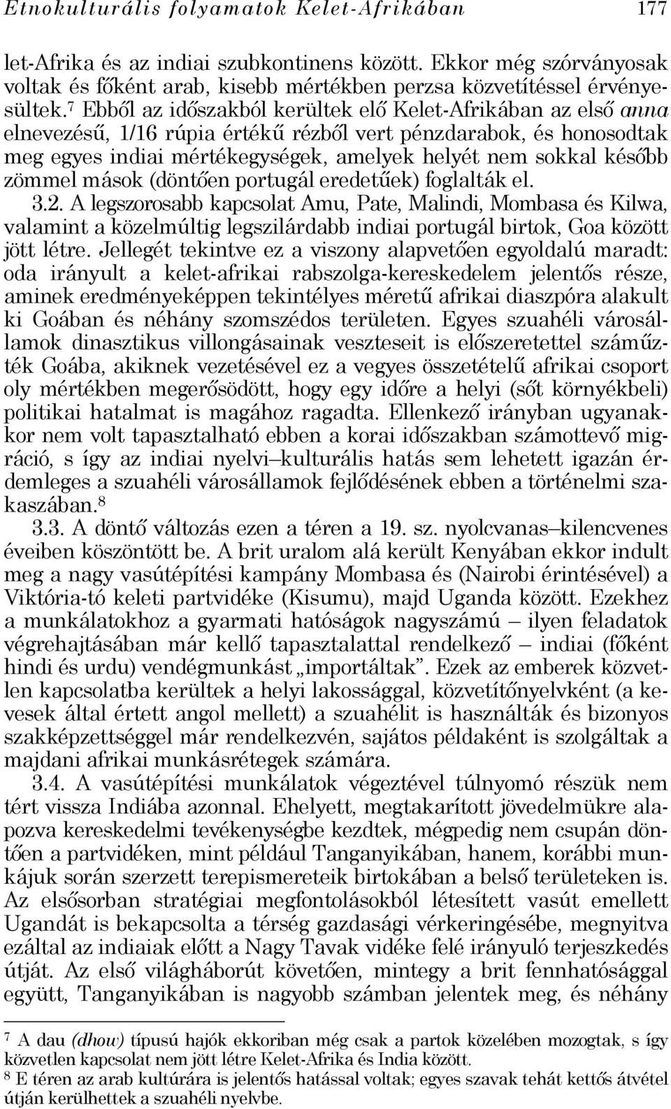 zömmel mások (döntően portugál eredetűek) foglalták el. 3.2.