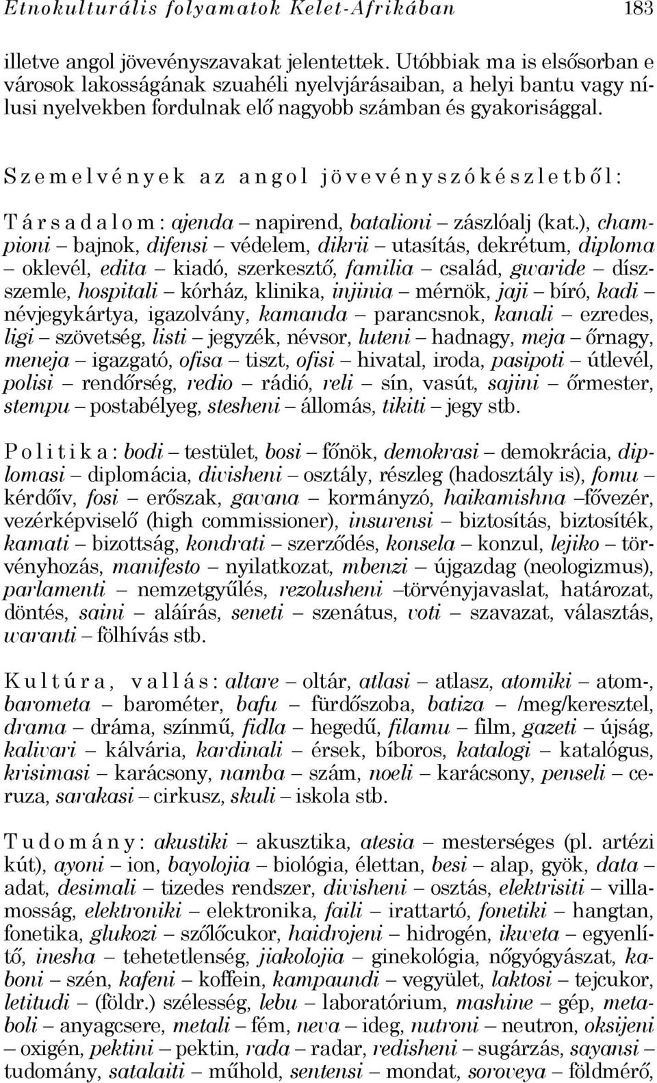Szemelvények az angol jövevényszókészletbő l: Társadalom: ajenda napirend, batalioni zászlóalj (kat.