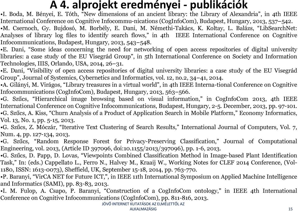Csernoch, Gy. Bujdosó, M. Borbély, E. Dani, M. Némethi-Takács, K. Koltay, L.