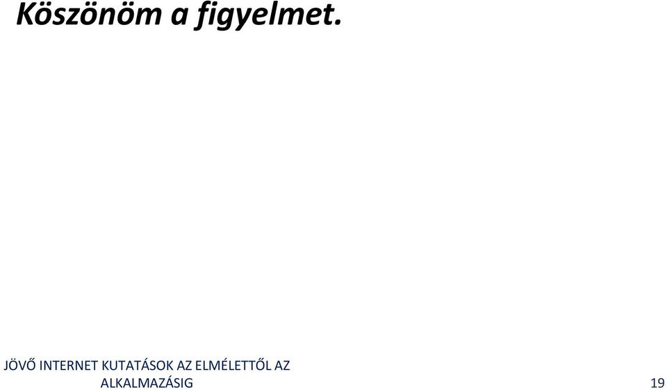 figyelmet.
