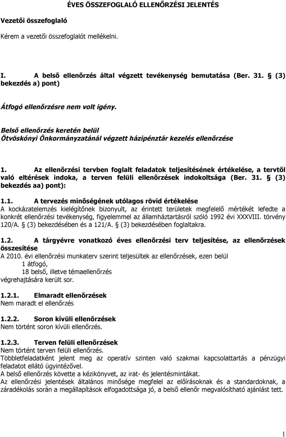 Az ellenőrzési tervben foglalt feladatok teljesítésének értékelése, a tervtől való eltérések indoka, a terven felüli ellenőrzések indokoltsága (Ber. 31.