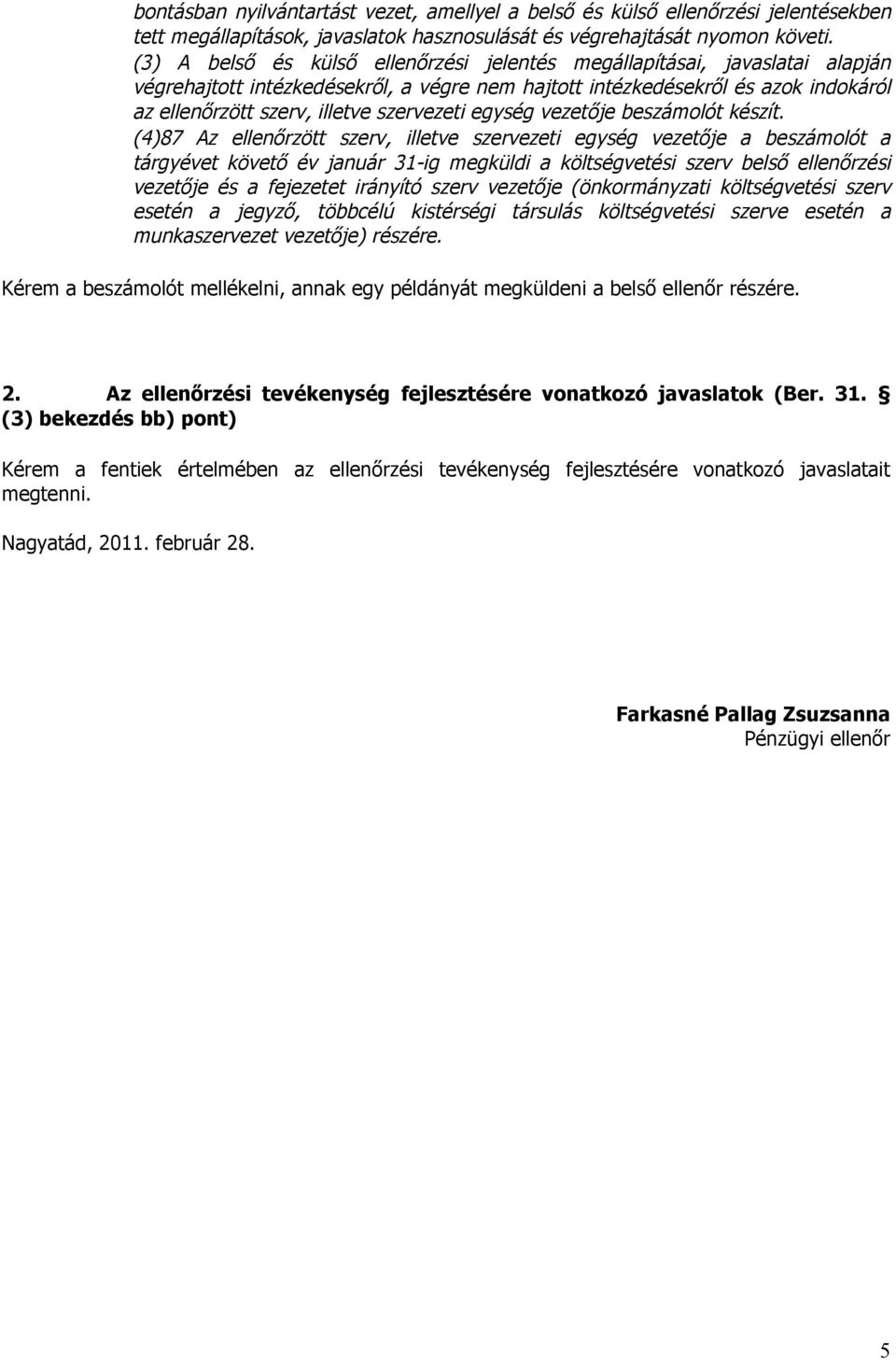 szervezeti egység vezetője beszámolót készít.