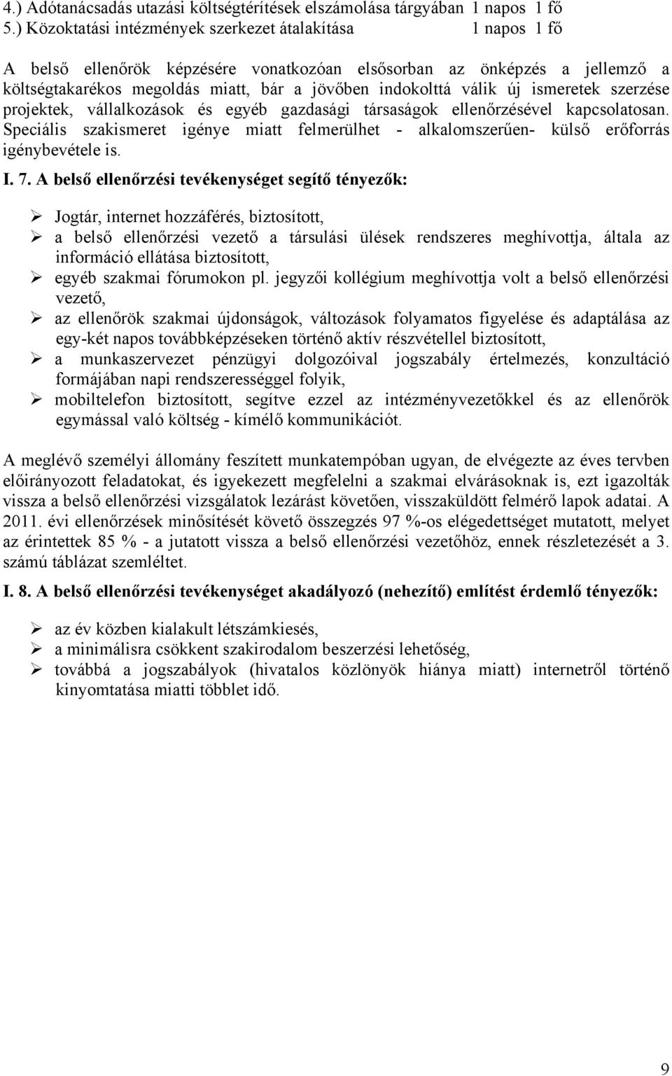 válik új ismeretek szerzése projektek, vállalkozások és egyéb gazdasági társaságok ellenőrzésével kapcsolatosan.