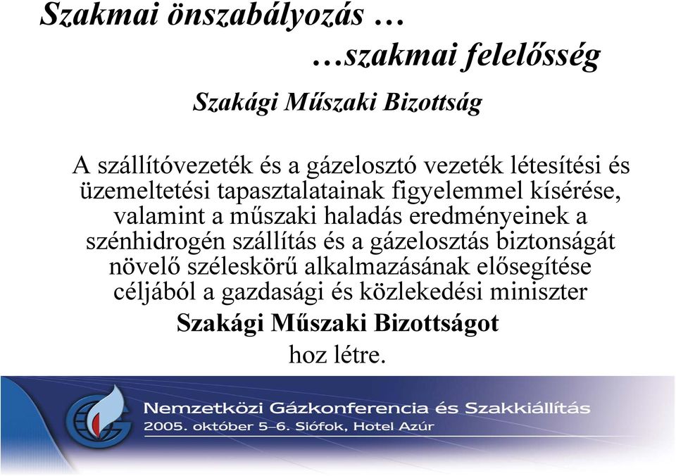 műszaki haladás eredményeinek a szénhidrogén szállítás és a gázelosztás biztonságát növelő