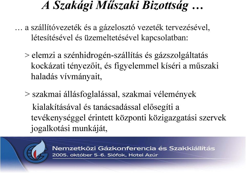 és figyelemmel kíséri a műszaki haladás vívmányait, > szakmai állásfoglalással, szakmai vélemények