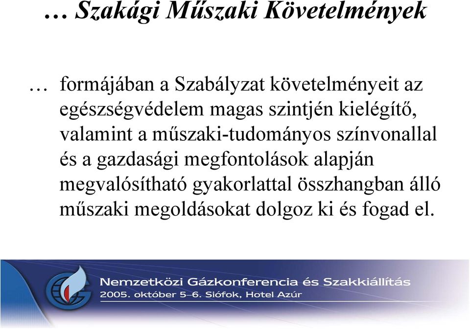 műszaki-tudományos színvonallal és a gazdasági megfontolások alapján