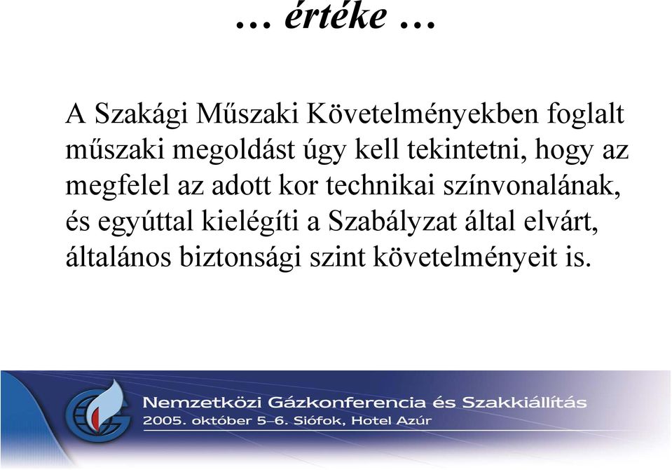 kor technikai színvonalának, és egyúttal kielégíti a