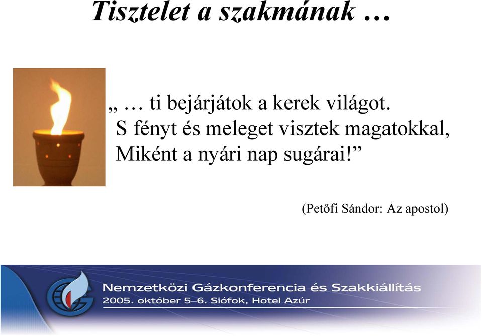 S fényt és meleget visztek