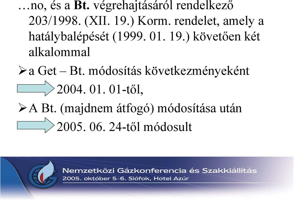 ) követően két alkalommal a Get Bt.