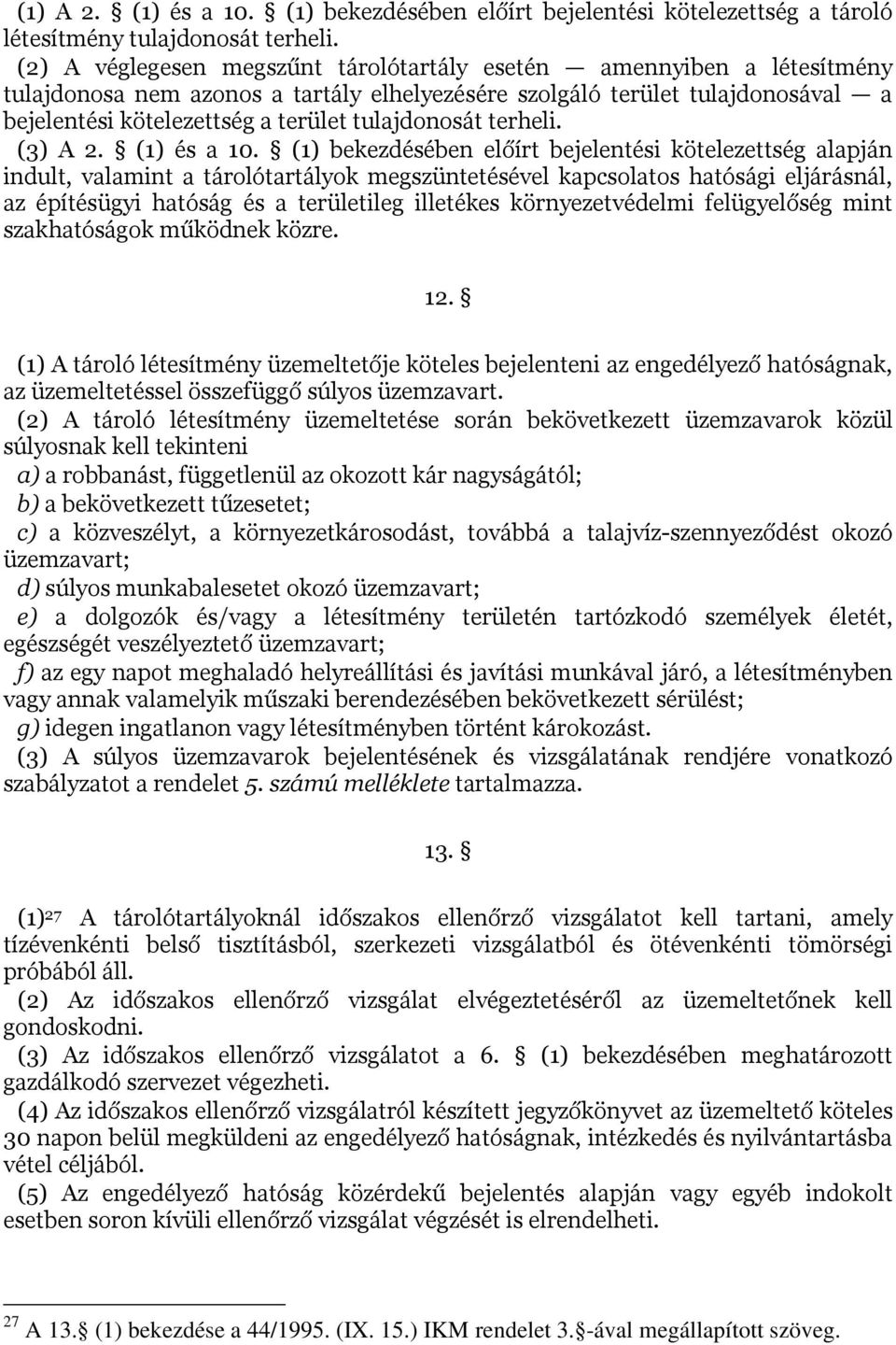 tulajdonosát terheli. (3) A 2. (1) és a 10.