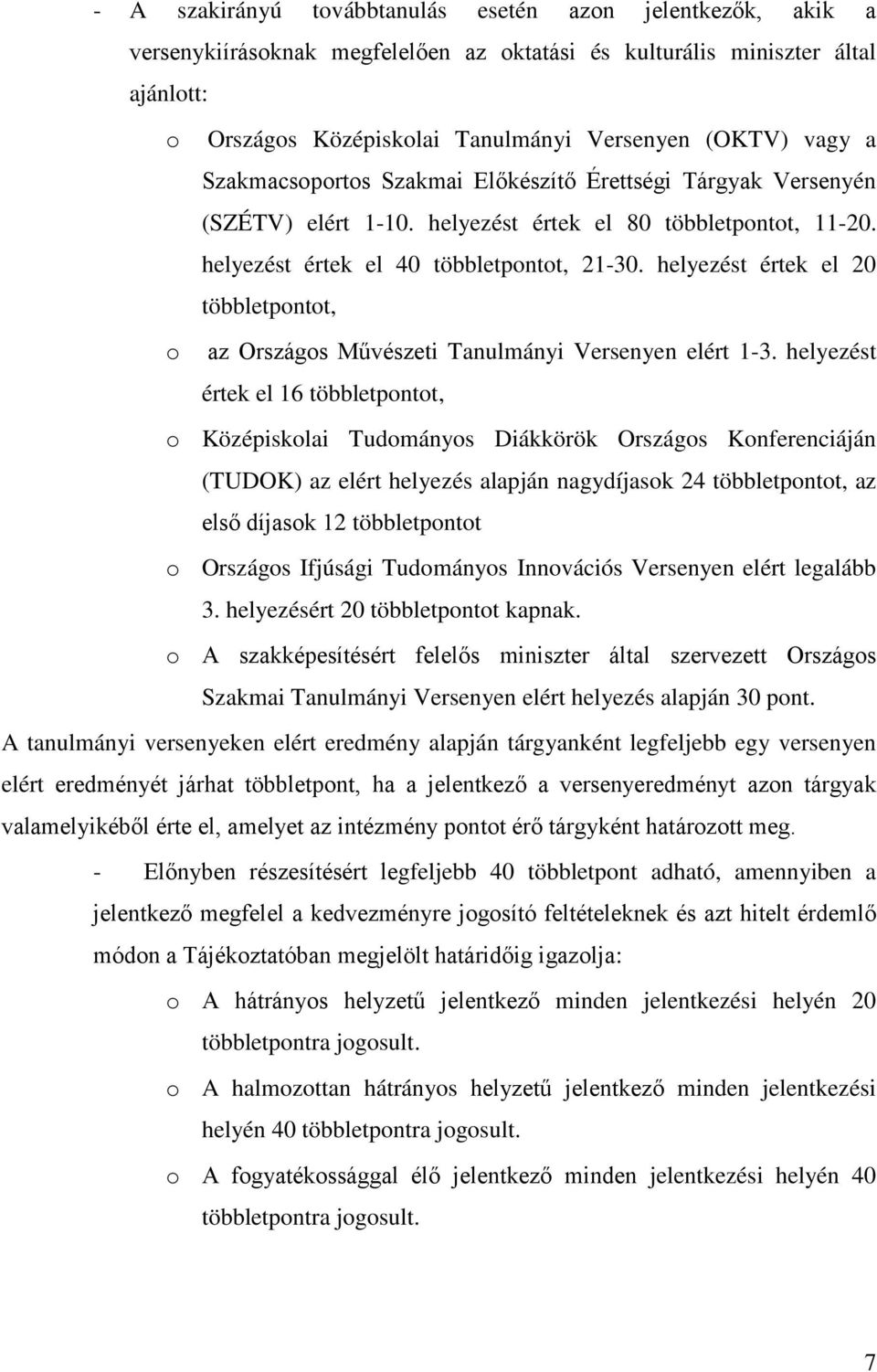 helyezést értek el 20 többletpontot, o az Országos Művészeti Tanulmányi Versenyen elért 1-3.