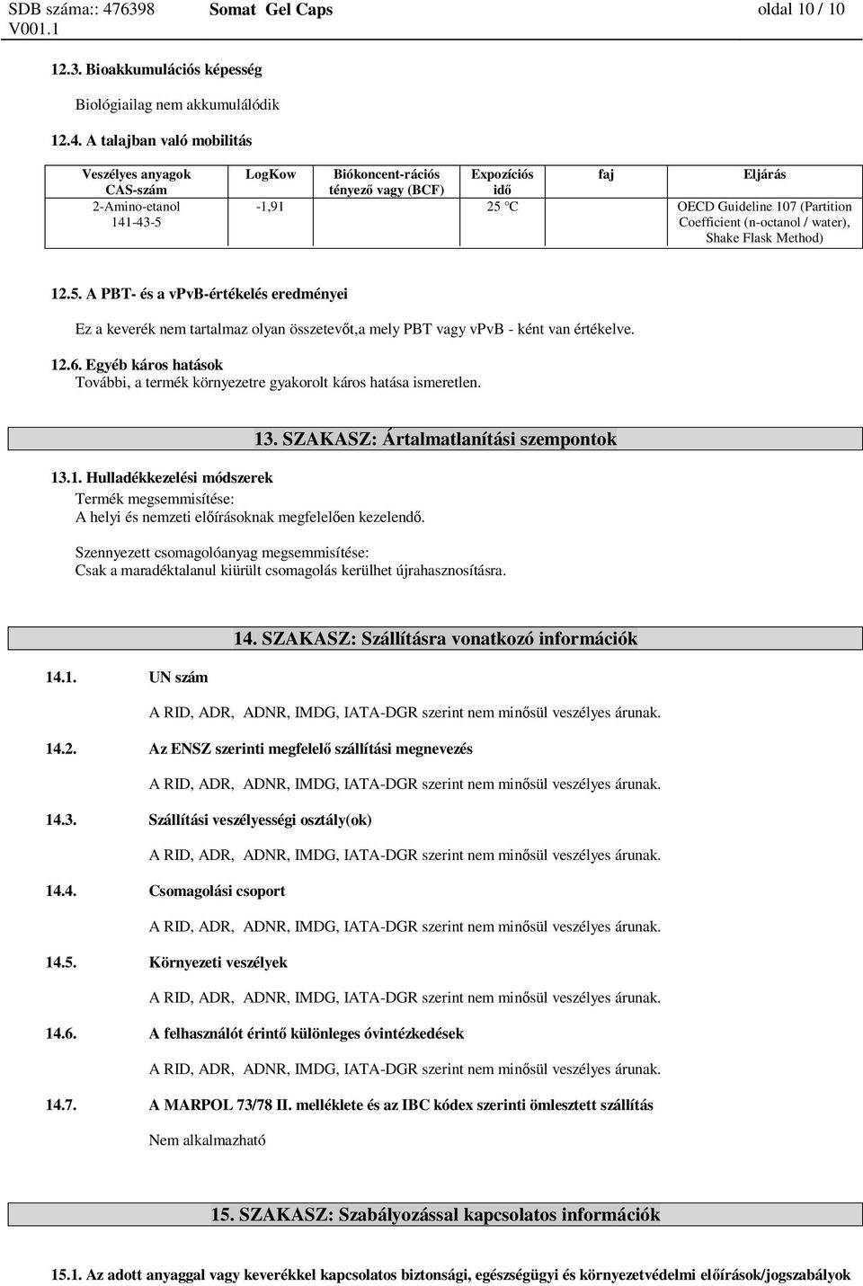 C OECD Guideline 107 (Partition Coefficient (n-octanol / water), Shake Flask Method) 12.5.