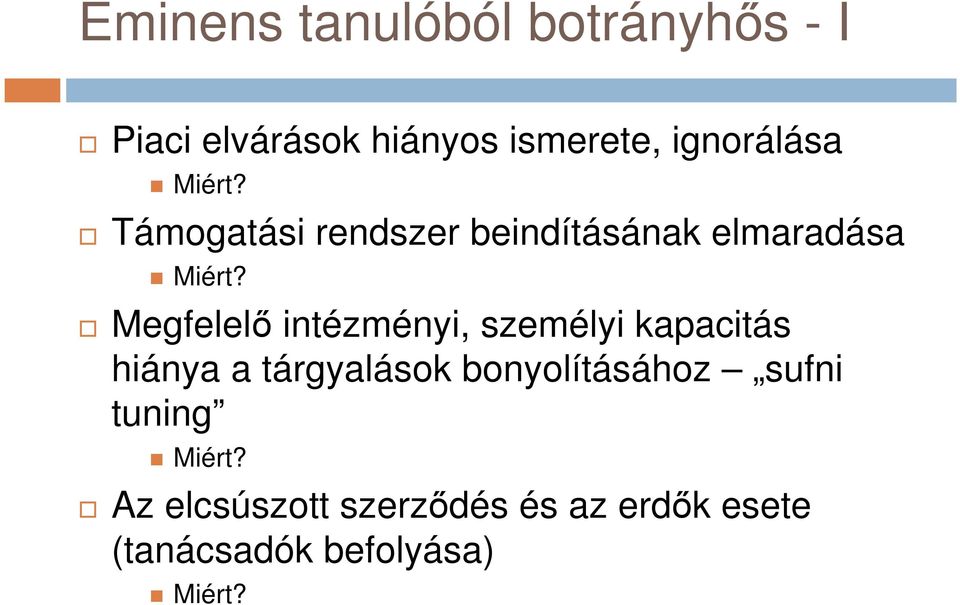 Megfelelő intézményi, személyi kapacitás hiánya a tárgyalások bonyolításához