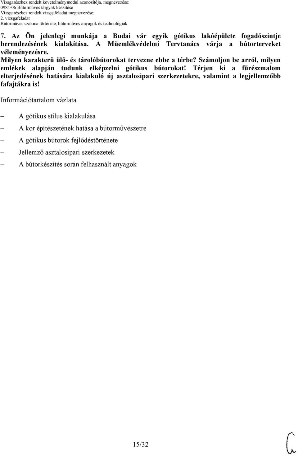 Számoljon be arról, milyen emlékek alapján tudunk elképzelni gótikus bútorokat!
