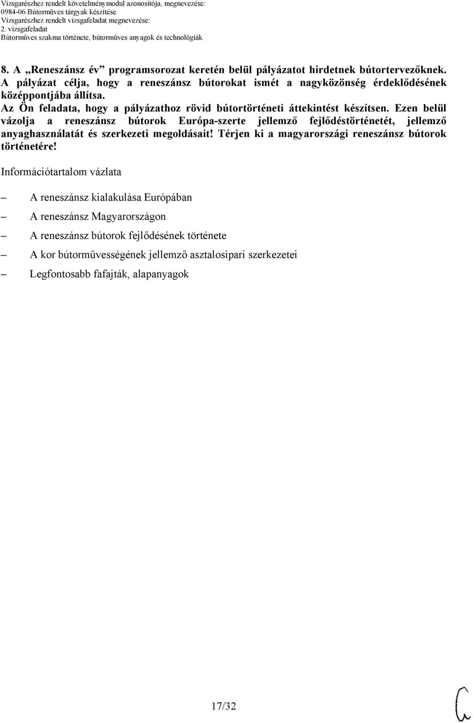 Az Ön feladata, hogy a pályázathoz rövid bútortörténeti áttekintést készítsen.