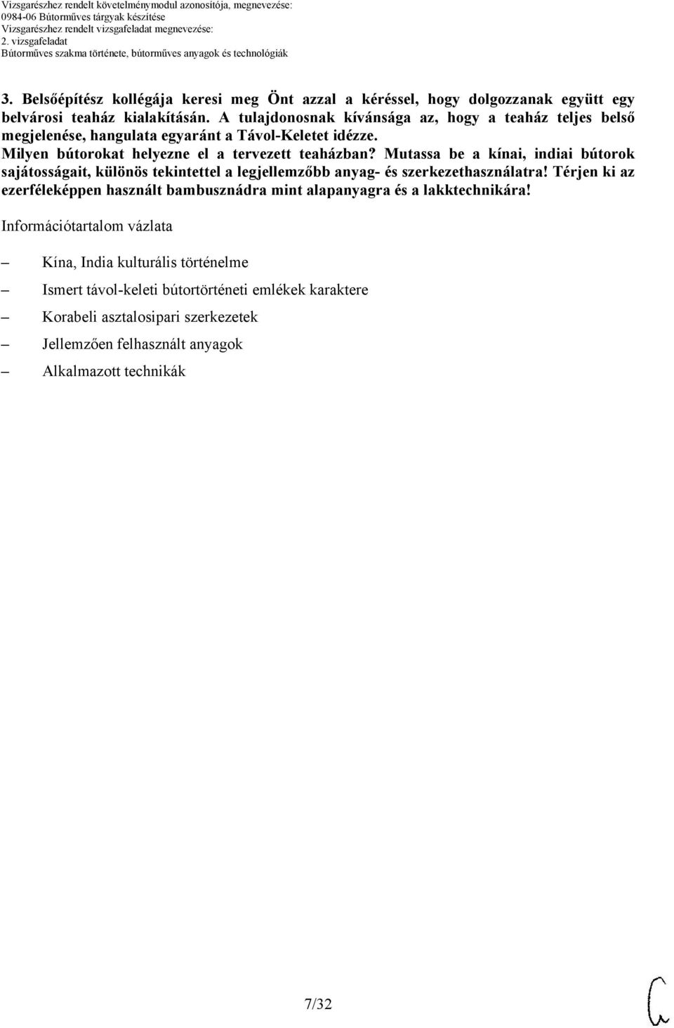 Mutassa be a kínai, indiai bútorok sajátosságait, különös tekintettel a legjellemzőbb anyag- és szerkezethasználatra!